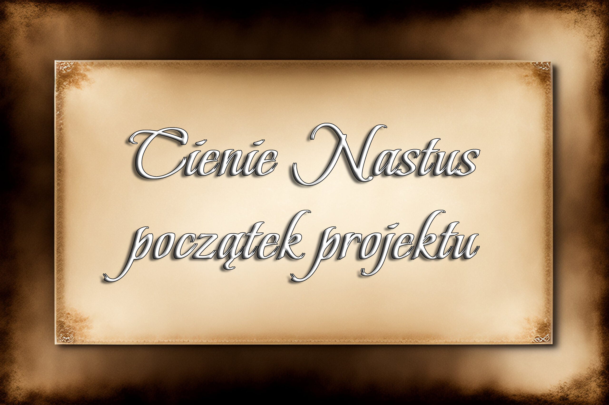 Cienie Nastus - początek projektu